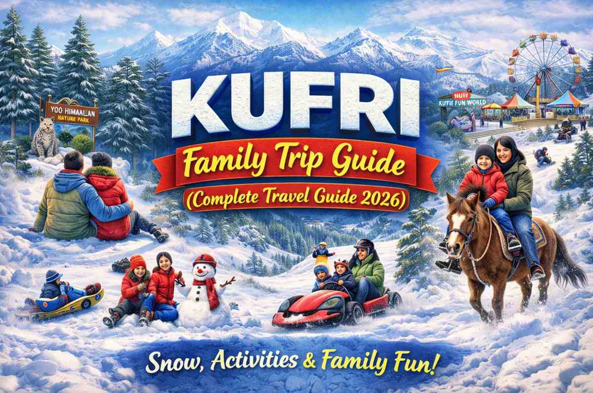 Kufri Family Trip Guide (Complete Travel Guide 2026)